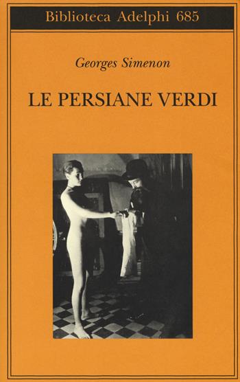 Le persiane verdi - Georges Simenon - Libro Adelphi 2018, Biblioteca Adelphi | Libraccio.it