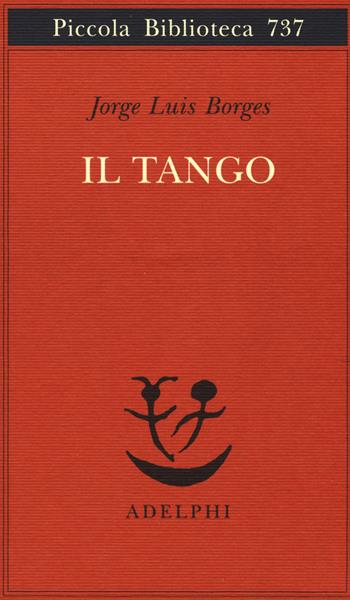 Il tango - Jorge L. Borges - Libro Adelphi 2019, Piccola biblioteca Adelphi | Libraccio.it