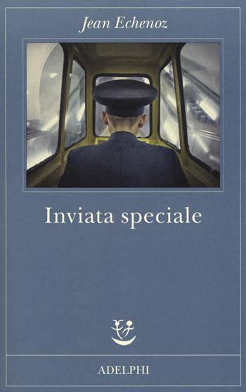 Inviata speciale - Jean Echenoz - Libro Adelphi 2018, Fabula | Libraccio.it