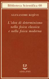 L' idea di determinismo nella fisica classica e nella fisica moderna