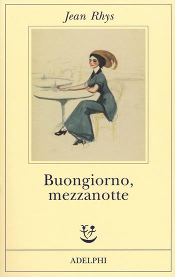 Buongiorno, mezzanotte - Jean Rhys - Libro Adelphi 2018, Fabula | Libraccio.it