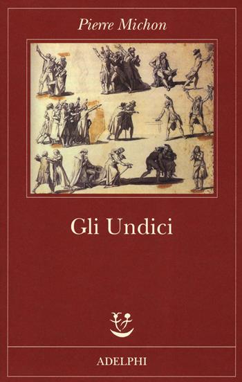 Gli Undici - Pierre Michon - Libro Adelphi 2018, Fabula | Libraccio.it