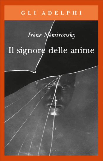 Il signore delle anime - Irène Némirovsky - Libro Adelphi 2018, Gli Adelphi | Libraccio.it
