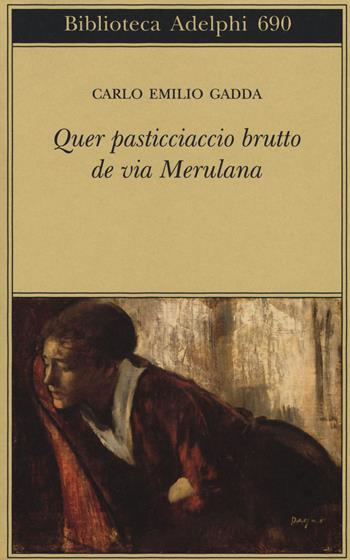 Quer pasticciaccio brutto de via Merulana - Carlo Emilio Gadda - Libro Adelphi 2018, Biblioteca Adelphi | Libraccio.it