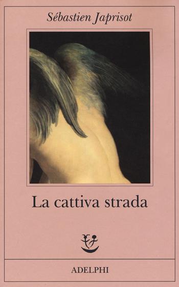 La cattiva strada - Sébastien Japrisot - Libro Adelphi 2018, Fabula | Libraccio.it