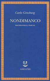 Nondimanco. Machiavelli, Pascal