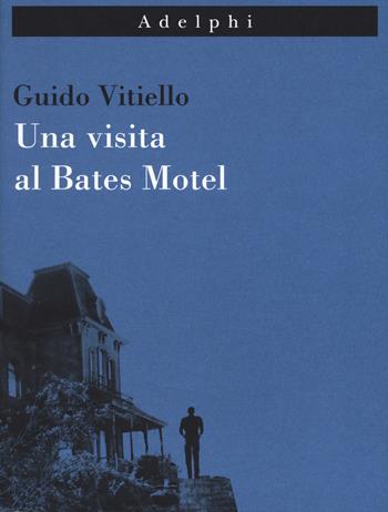 Una visita al Bates Motel - Guido Vitiello - Libro Adelphi 2019, Imago | Libraccio.it
