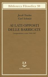 Ai lati opposti delle barricate. Corrispondenza e scritti (1948-1987)