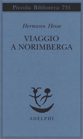 Viaggio a Norimberga - Hermann Hesse - Libro Adelphi 2019, Piccola biblioteca Adelphi | Libraccio.it