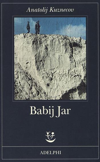 Babij Jar - Anatolij Kuznecov - Libro Adelphi 2019, Fabula | Libraccio.it