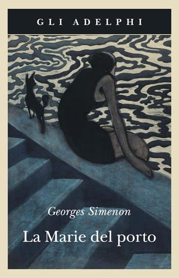 La Marie del porto - Georges Simenon - Libro Adelphi 2019, Gli Adelphi | Libraccio.it