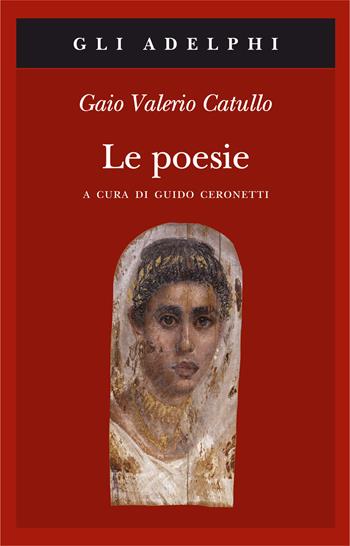 Le poesie. Testo latino a fronte - G. Valerio Catullo - Libro Adelphi 2019, Gli Adelphi | Libraccio.it