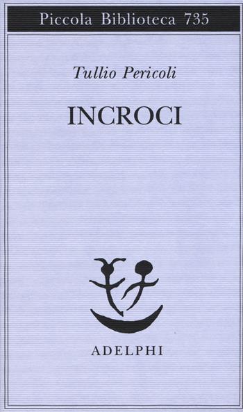 Incroci - Tullio Pericoli - Libro Adelphi 2019, Piccola biblioteca Adelphi | Libraccio.it