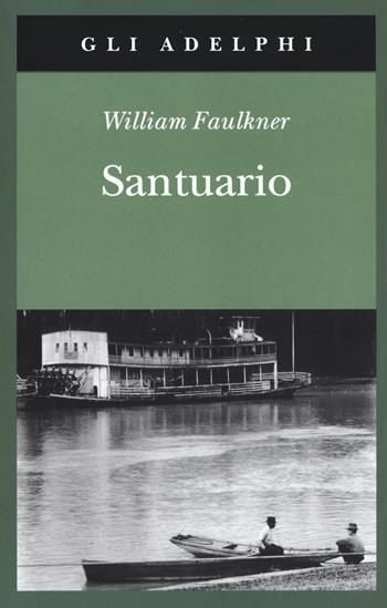 Santuario - William Faulkner - Libro Adelphi 2019, Gli Adelphi | Libraccio.it