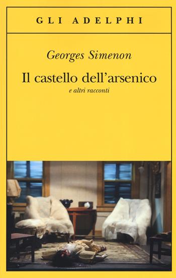 Il castello dell'arsenico e altri racconti - Georges Simenon - Libro Adelphi 2019, Gli Adelphi | Libraccio.it