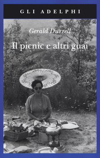 Il picnic e altri guai - Gerald Durrell - Libro Adelphi 2019, Gli Adelphi | Libraccio.it