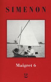 I Maigret: La furia di Maigret-Maigret a New York-Le vacanze di Maigret-Il morto di Maigret-La prima inchiesta di Maigret. Nuova ediz.. Vol. 6