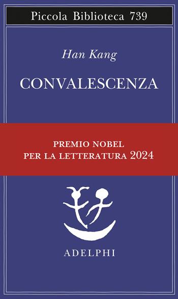 Convalescenza - Kang Han - Libro Adelphi 2019, Piccola biblioteca Adelphi | Libraccio.it