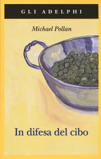 In difesa del cibo - Michael Pollan - Libro Adelphi 2019, Gli Adelphi | Libraccio.it