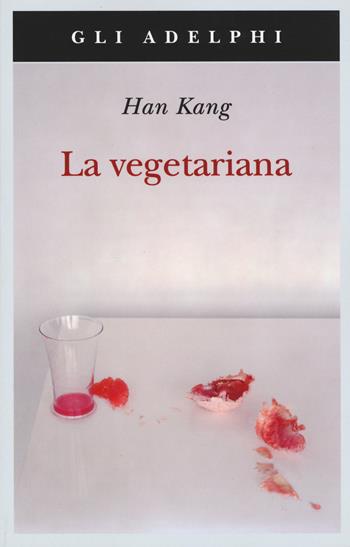 La vegetariana - Kang Han - Libro Adelphi 2019, Gli Adelphi | Libraccio.it