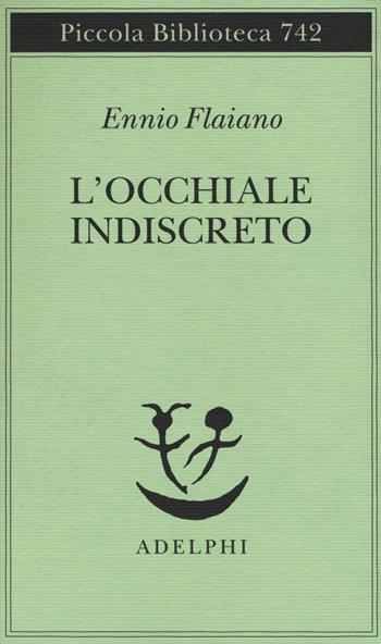 L' occhiale indiscreto - Ennio Flaiano - Libro Adelphi 2019, Piccola biblioteca Adelphi | Libraccio.it