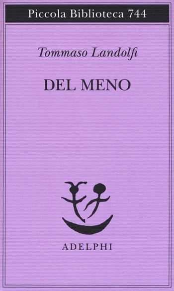 Del meno - Tommaso Landolfi - Libro Adelphi 2019, Piccola biblioteca Adelphi | Libraccio.it