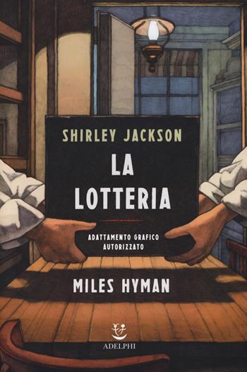 La lotteria - Shirley Jackson, Miles Hyman - Libro Adelphi 2019 | Libraccio.it