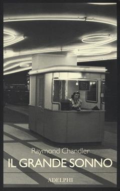 Il grande sonno - Raymond Chandler - Libro Adelphi 2019, Fabula | Libraccio.it