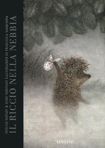 Il riccio nella nebbia. Ediz. a colori - Yuri Norstein, Sergeij Kozlov - Libro Adelphi 2019, I cavoli a merenda | Libraccio.it