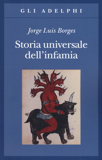 Storia universale dell'infamia - Jorge L. Borges - Libro Adelphi 2020 | Libraccio.it