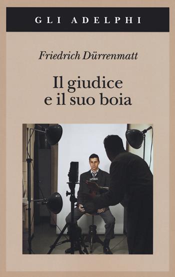 Il giudice e il suo boia - Friedrich Dürrenmatt - Libro Adelphi 2020, Gli Adelphi | Libraccio.it