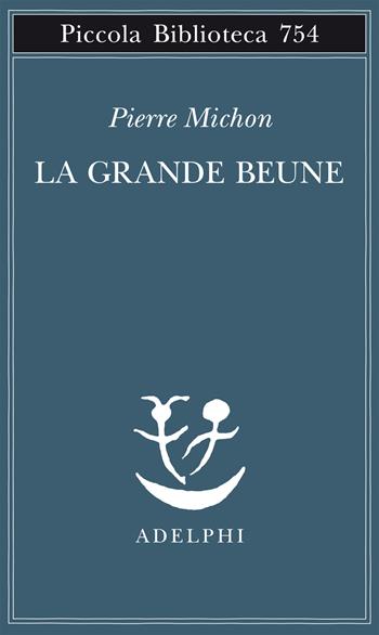 La grande Beune - Pierre Michon - Libro Adelphi 2020, Piccola biblioteca Adelphi | Libraccio.it