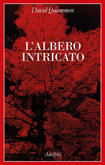 L' albero intricato - David Quammen - Libro Adelphi 2020, La collana dei casi | Libraccio.it
