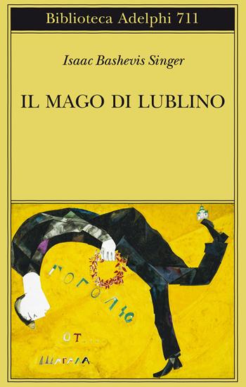 Il mago di Lublino - Isaac Bashevis Singer - Libro Adelphi 2020, Biblioteca Adelphi | Libraccio.it