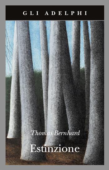 Estinzione - Thomas Bernhard - Libro Adelphi 2020, Gli Adelphi | Libraccio.it
