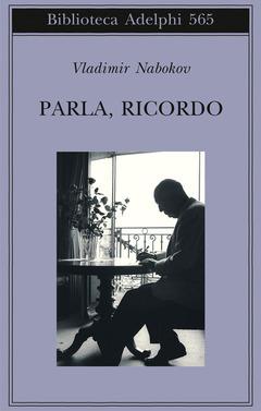 Parla, ricordo - Vladimir Nabokov - Libro Adelphi 2020, Gli Adelphi | Libraccio.it