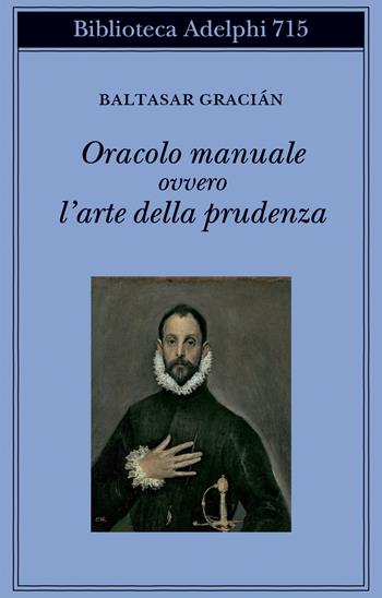 Oracolo manuale ovvero l'arte della prudenza - Baltasar Gracián - Libro Adelphi 2020, Biblioteca Adelphi | Libraccio.it