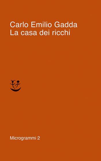 La casa dei ricchi - Carlo Emilio Gadda - Libro Adelphi 2021, Microgrammi | Libraccio.it