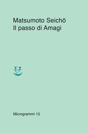 Il passo di Amagi - Seicho Matsumoto - Libro Adelphi 2022, Microgrammi | Libraccio.it