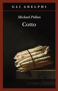 Cotto - Michael Pollan - Libro Adelphi 2020, Gli Adelphi | Libraccio.it