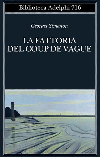La fattoria del Coup de Vague - Georges Simenon - Libro Adelphi 2021, Biblioteca Adelphi | Libraccio.it