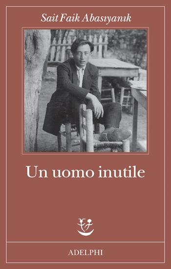 Un uomo inutile - Sait Faik Abasiyanik - Libro Adelphi 2021, Fabula | Libraccio.it