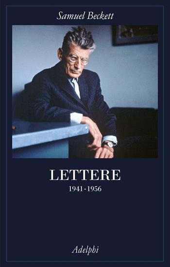 Lettere. Vol. 2: 1941-1956 - Samuel Beckett - Libro Adelphi 2021, La collana dei casi | Libraccio.it