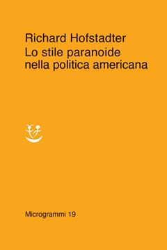 Lo stile paranoide nella politica americana - Richard Hofstadter - Libro Adelphi 2021, Microgrammi | Libraccio.it