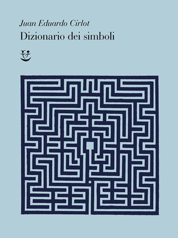 Dizionario dei simboli - Juan-Eduardo Cirlot - Libro Adelphi 2021 | Libraccio.it