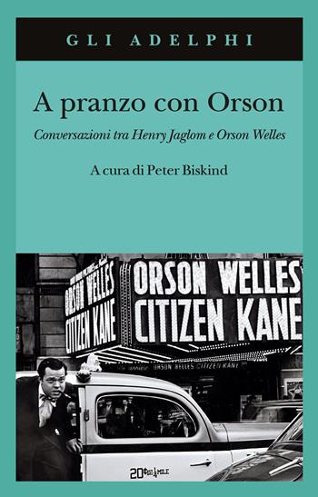 A pranzo con Orson. Conversazioni tra Henry Jaglom e Orson Welles  - Libro Adelphi 2021, Gli Adelphi | Libraccio.it