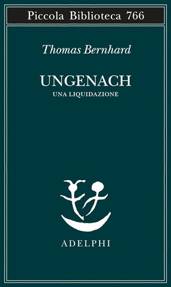 Ungenach. Una liquidazione - Thomas Bernhard - Libro Adelphi 2021, Piccola biblioteca Adelphi | Libraccio.it