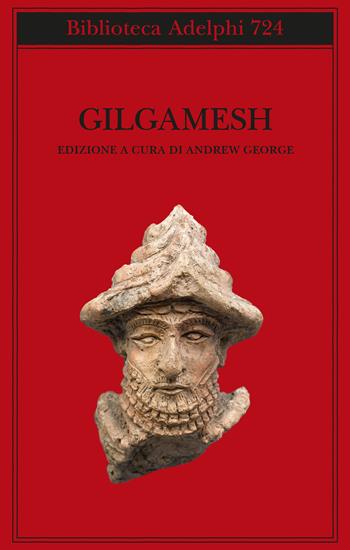 Gilgamesh. Il poema epico babilonese e altri testi in accadico e sumerico  - Libro Adelphi 2021, Biblioteca Adelphi | Libraccio.it