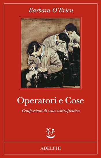 Operatori e cose. Confessioni di una schizofrenica - Barbara O'Brien - Libro Adelphi 2021, Fabula | Libraccio.it