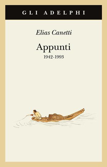 Appunti 1942-1993 - Elias Canetti - Libro Adelphi 2021, Gli Adelphi | Libraccio.it